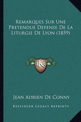 Cover image for Remarques Sur Une Pretendue Defense de La Liturgie de Lyon (1859)