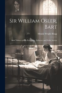 Cover image for Sir William Osler, Bart