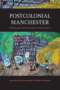 Cover image for Postcolonial Manchester: Diaspora Space and the Devolution of Literary Culture