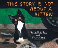 Cover image for This Story Is Not About a Kitten