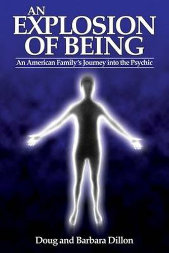 Cover image for An Explosion of Being: An American Family's Journey into the Psychic