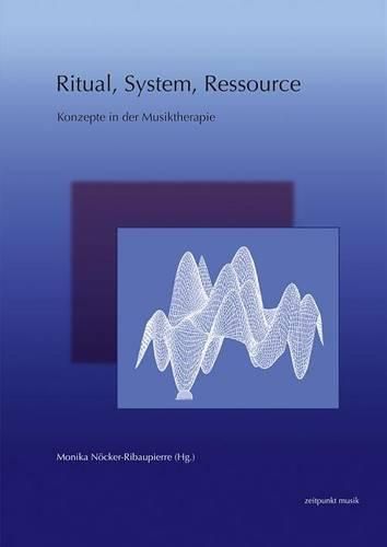 Cover image for Ritual, System, Ressource: Konzepte in Der Musiktherapie