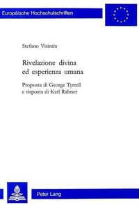 Cover image for Rivelazione Divina Ed Esperienza Umana: Proposta Di George Tyrrell E Risposta Di Karl Rahner