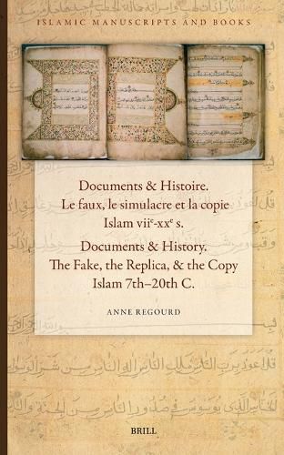 Cover image for Documents & Histoire / Documents & History. Le faux, le simulacre et la copie. Islam viie-xxe s. / The Fake, the Replica, & the Copy. Islam 7th-20th C.