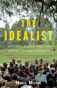 Cover image for The Idealist: Jeffrey Sachs and the Quest to End Poverty