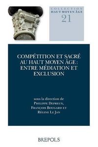 Cover image for Competition Et Sacre Au Haut Moyen Age: Entre Mediation Et Exclusion