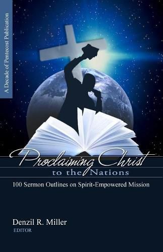 Cover image for Proclaiming Christ to the Nations: 100 Sermon Outlines on Spirit-Empowered Mission