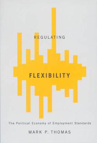 Cover image for Regulating Flexibility: The Political Economy of Employment Standards