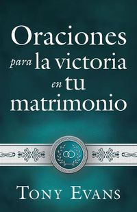 Cover image for Oraciones Para La Victoria En Tu Matrimonio