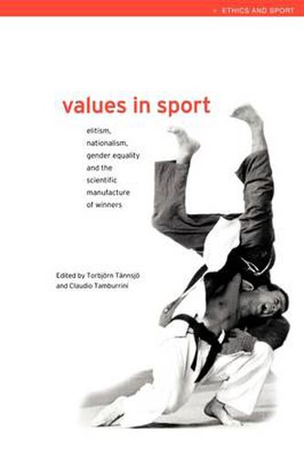 Cover image for Values in Sport: Elitism, Nationalism, Gender Equality and the Scientific Manufacturing of Winners