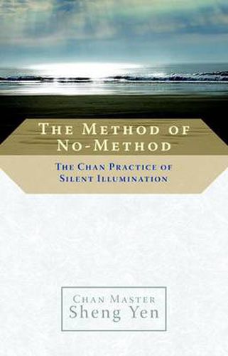The Method of No-method: The Chan Practice of Silent Illumination
