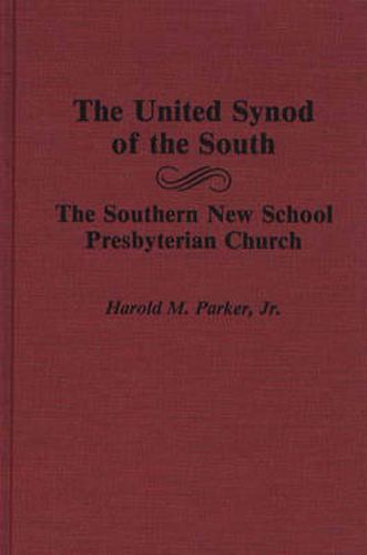 Cover image for The United Synod of the South: The Southern New School Presbyterian Church