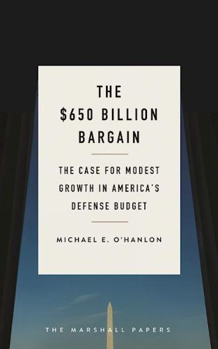Cover image for The $650 Billion Bargain: The Case for Modest Growth in America's Defense Budget