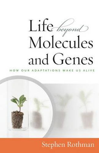 Cover image for Life Beyond Molecules and Genes: How Our Adaptations Make Us Alive