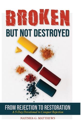Cover image for Broken but NOT Destroyed