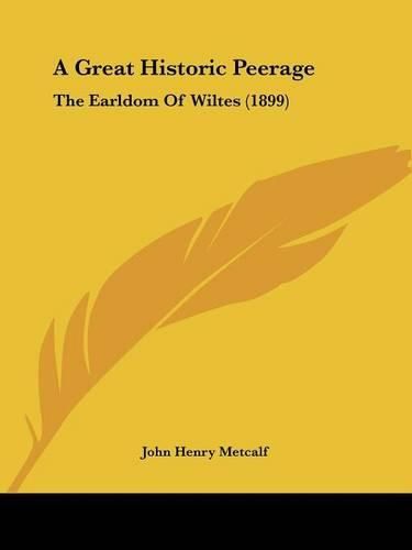 Cover image for A Great Historic Peerage: The Earldom of Wiltes (1899)