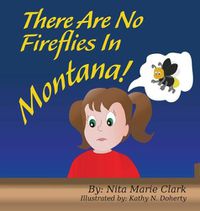 Cover image for There Are No Fireflies In Montana!