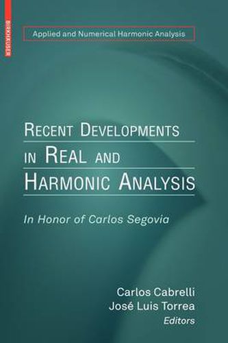 Cover image for Recent Developments in Real and Harmonic Analysis: In Honor of Carlos Segovia