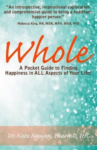 Cover image for Whole: A Pocket Guide to Finding Happiness in ALL Aspects of Your Life!