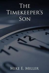 Cover image for The Timekeeper's Son: The Timekeepers, Book 1