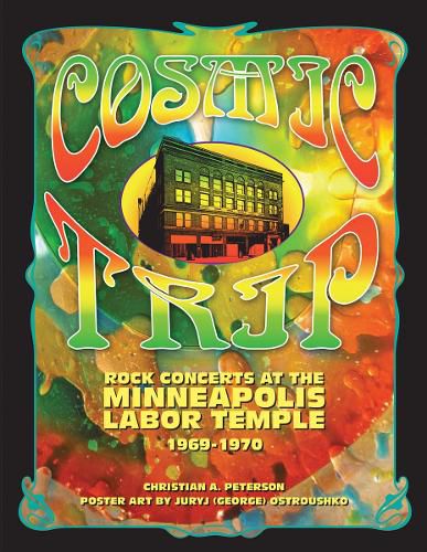 Cover image for Cosmic Trip: Rock Concerts at the Minneapolis Labor Temple 1969-1970