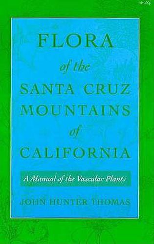 Cover image for Flora of the Santa Cruz Mountains of California: A Manual of the Vascular Plants