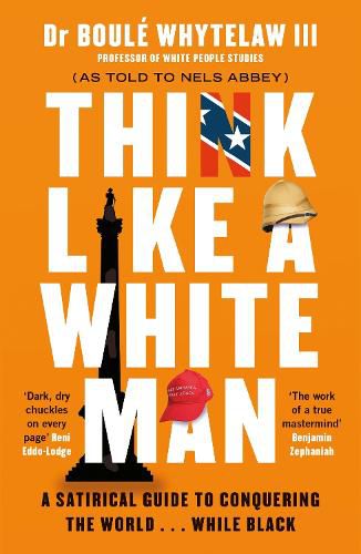 Cover image for Think Like a White Man: A Satirical Guide to Conquering the World . . . While Black