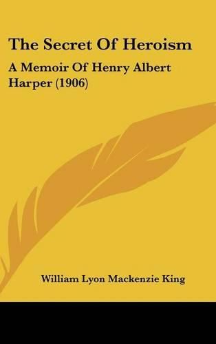 The Secret of Heroism: A Memoir of Henry Albert Harper (1906)