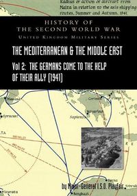 Cover image for Mediterranean and Middle East Volume II: The Germans Come to the Help of their Ally (1941). HISTORY OF THE SECOND WORLD WAR: UNITED KINGDOM MILITARY SERIES: OFFICIAL CAMPAIGN HISTORY