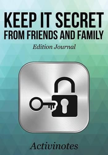 Cover image for Keep it Secret from Friends and Family Edition Journal