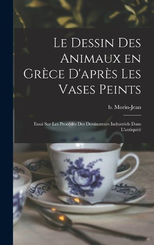 Cover image for Le dessin des animaux en Grece d'apres les vases peints