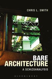 Cover image for Bare Architecture: A Schizoanalysis