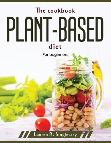 Cover image for The cookbook plant-based diet: For beginners