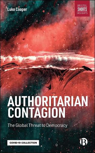 Authoritarian Contagion: The Global Threat to Democracy