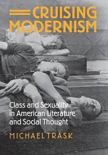 Cover image for Cruising Modernism: Class and Sexuality in American Literature and Social Thought