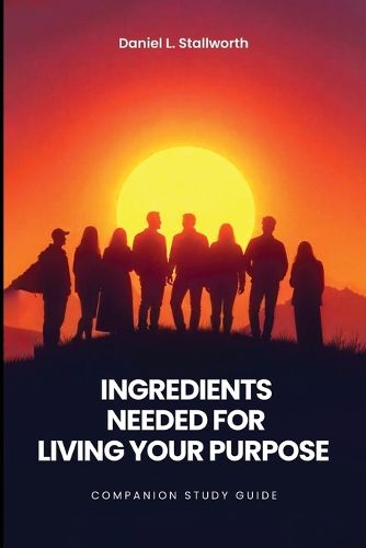 Cover image for Ingredients Needed For Living Your Purpose - Companion Study Guide