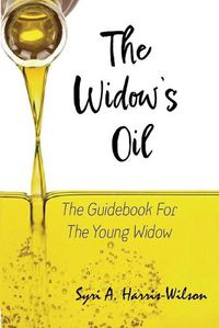 Cover image for The Widow's Oil: The Guidebook for the Young Widow