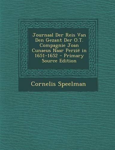 Cover image for Journaal Der Reis Van Den Gezant Der O.T. Compagnie Joan Cunaeus Naar Perzie in 1651-1652