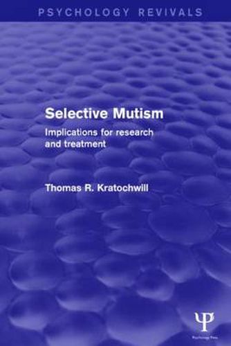 Cover image for Selective Mutism (Psychology Revivals): Implications for Research and Treatment