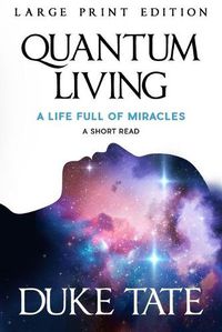 Cover image for Quantum Living: A Life Full of Miracles