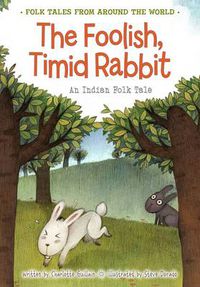 Cover image for The Foolish, Timid Rabbit: An Indian Folk Tale