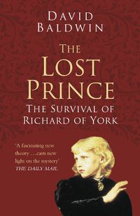 Cover image for The Lost Prince: Classic Histories Series: The Survival of Richard of York