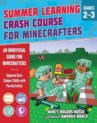 Cover image for Summer Learning Crash Course for Minecrafters: Grades 2-3: Improve Core Subject Skills with Fun Activities