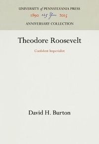 Cover image for Theodore Roosevelt: Confident Imperialist