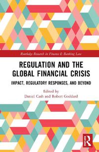 Cover image for Regulation and the Global Financial Crisis: Impact, Regulatory Responses, and Beyond