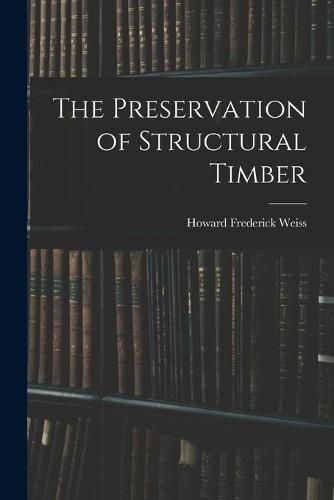 Cover image for The Preservation of Structural Timber