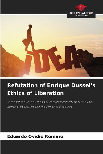 Cover image for Refutation of Enrique Dussel's Ethics of Liberation