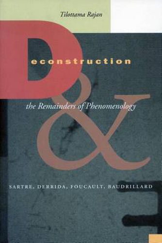 Cover image for Deconstruction and the Remainders of Phenomenology: Sartre, Derrida, Foucault, Baudrillard