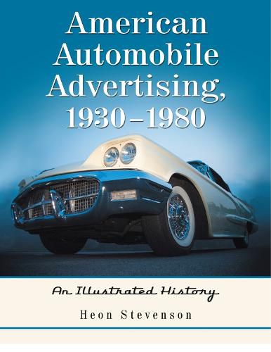 American Automobile Advertising, 1930-1980