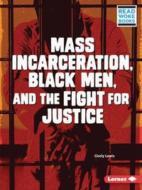 Cover image for Mass Incarceration, Black Men, and the Fight for Justice